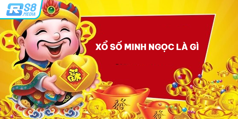 Xổ số Minh Ngọc là gì?